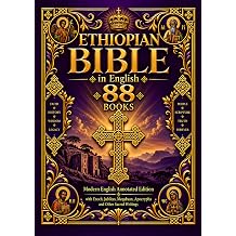 Ethiopian Bible in English Complete 88 Books Modern English Annotated Edition with Enoch, Jubilees, Meqabyan, Apocrypha and Other Sacred Writings