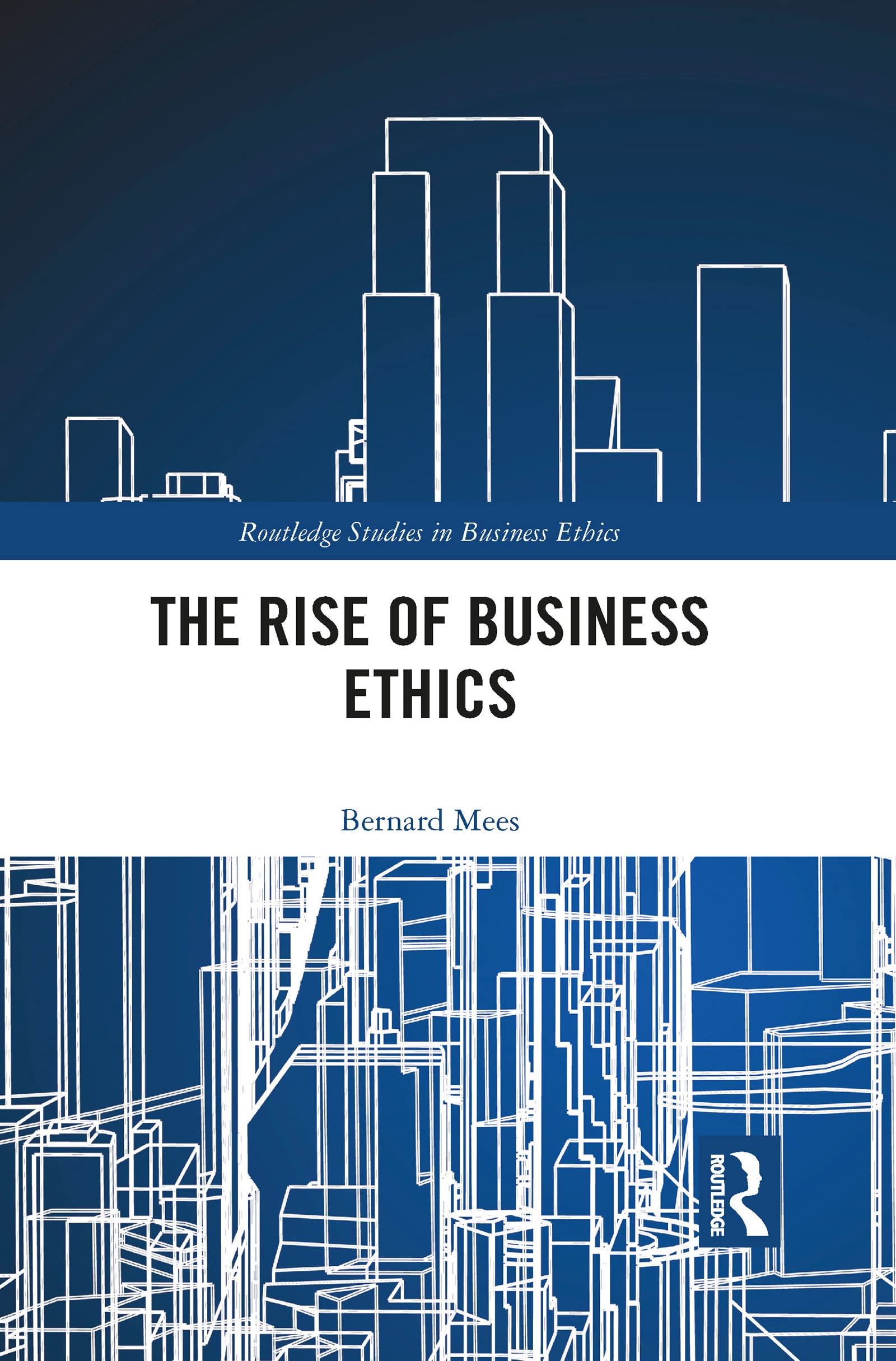 The Rise of Business Ethics (Routledge Studies in Business Ethics)