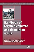 Handbook of Recycled Concrete and Demolition Waste: Management, Processing and Environmental Assessment (Woodhead Publishing Series in Civil and Structural Engineering 47)