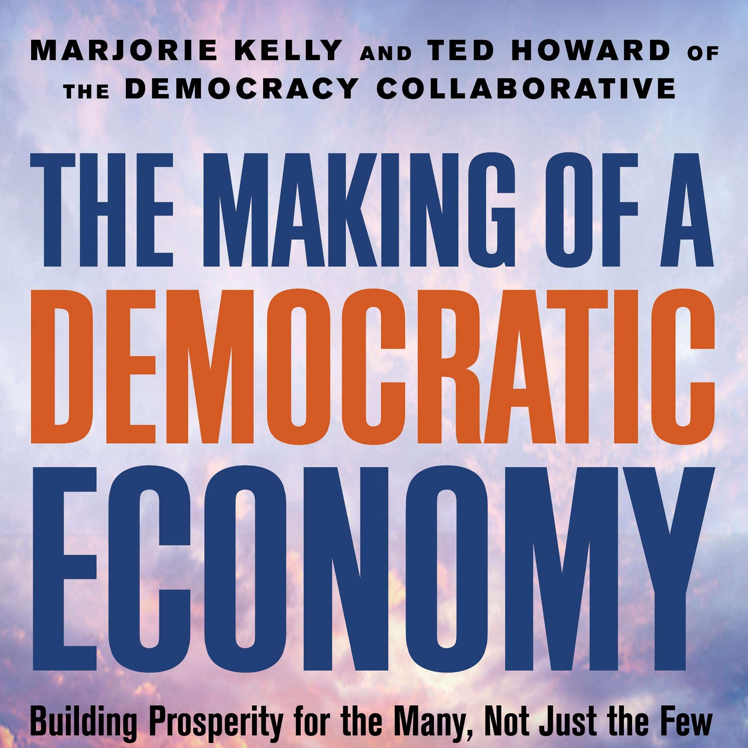 Cover art for The Making of a Democratic Economy: How to Build Prosperity for the Many, Not the Few