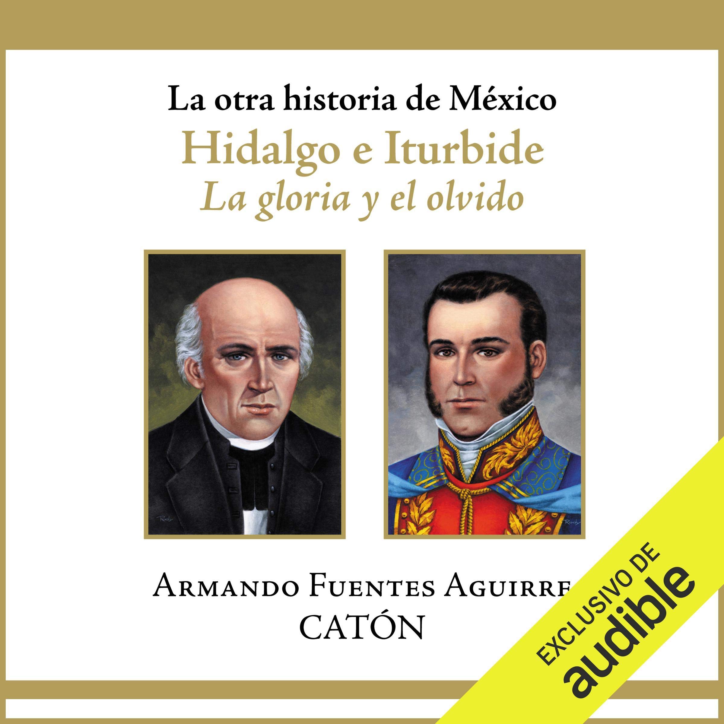 La otra historia de México: Hidalgo e Iturbide (Narración en Castellano)