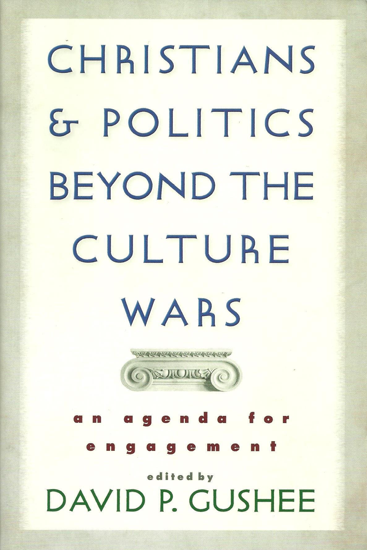 Christians and Politics Beyond the Culture Wars: An Agenda for Engagement