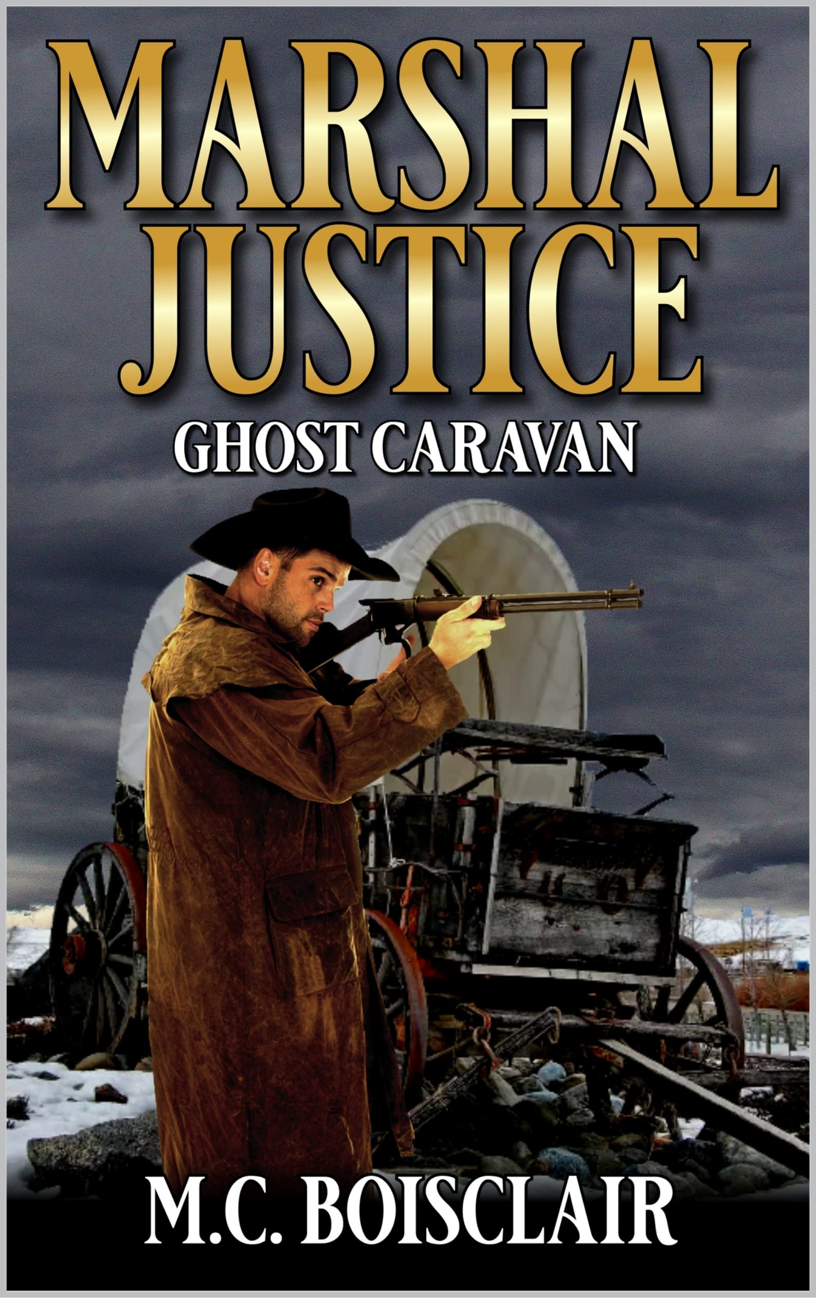 Marshal Justice: Ghost Caravan: A Novel Of The Old West (A Mike Justice Western Book 3)
