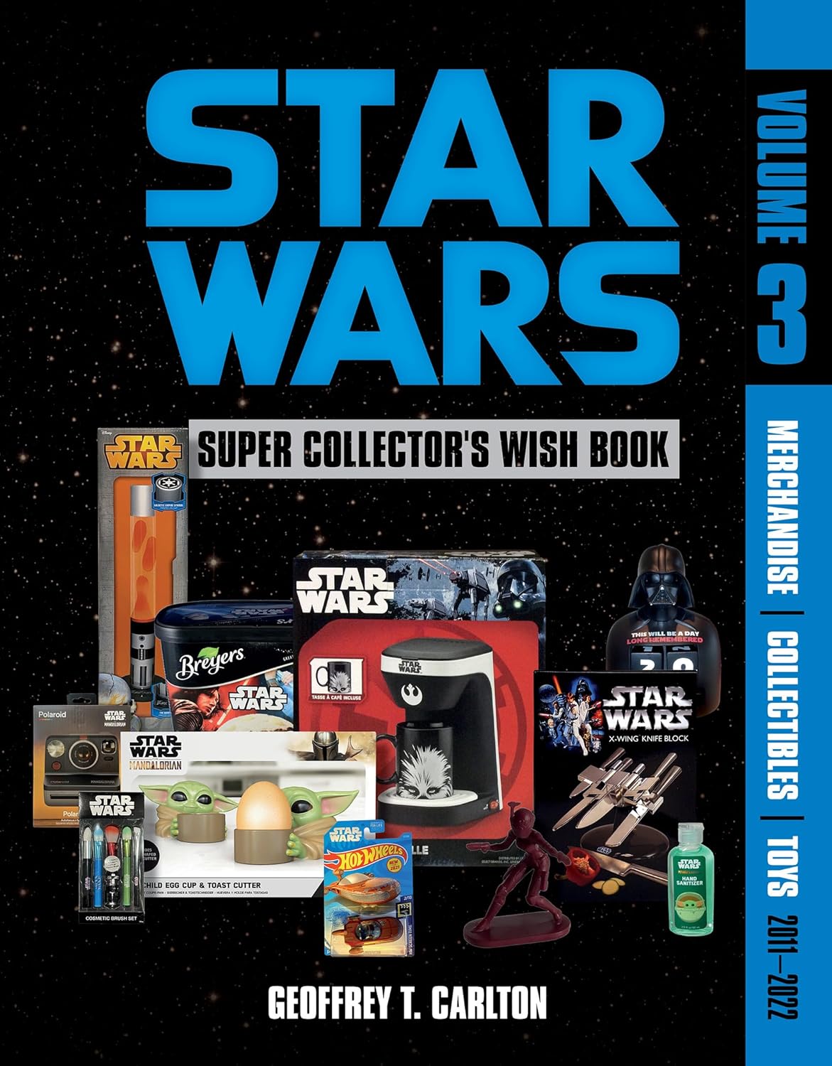 Star Wars Super Collector’s Wish Book, Vol. 3: Merchandise, Collectibles, Toys, 2011–2022 Star Wars Super Collector’s Wish Book, Vol. 3: Merchandise, Collectibles, Toys, 2011–2022