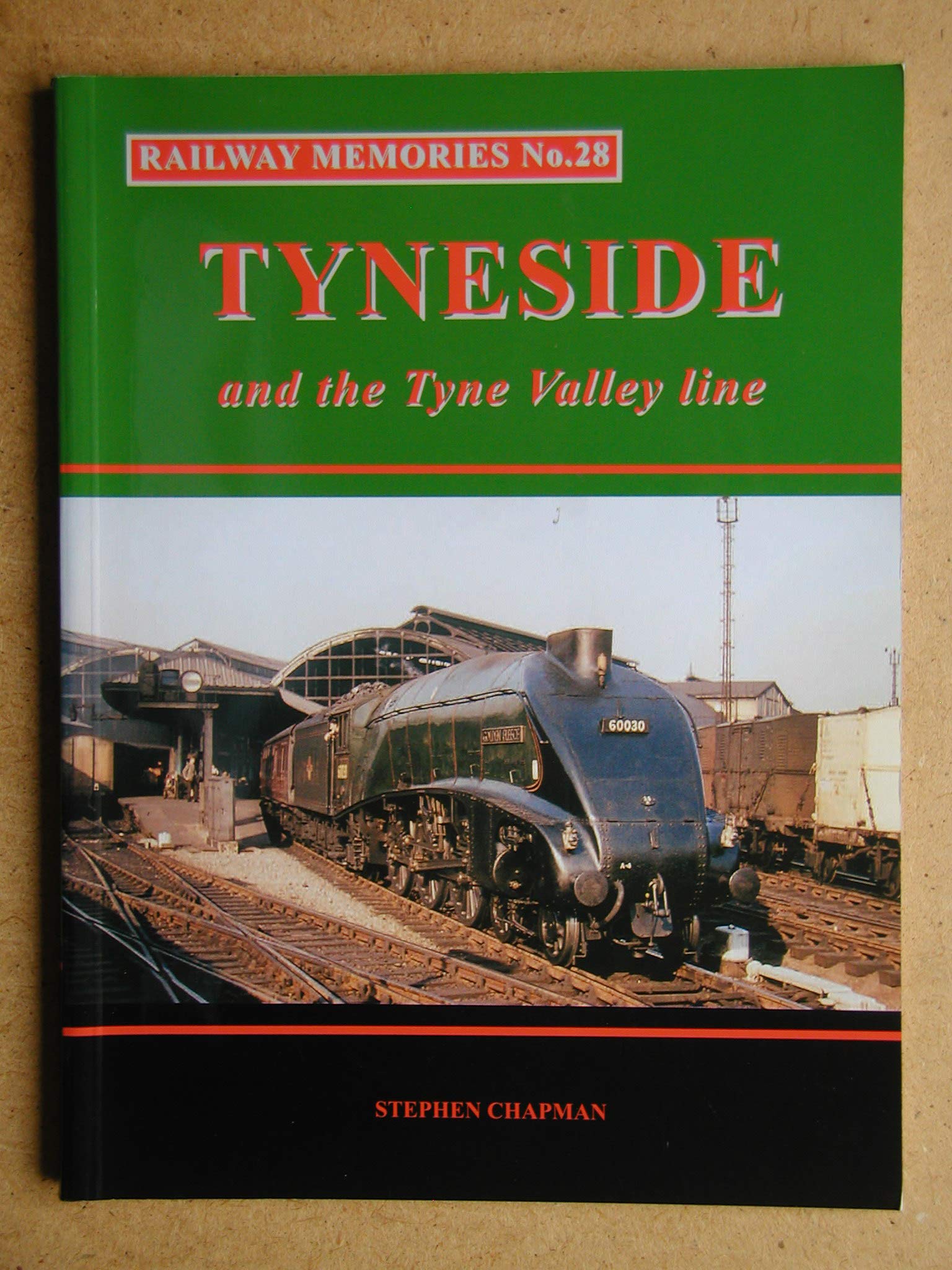 Railway Memories No.28 Tyneside and the Tyne Valley by Stephen Chapman...