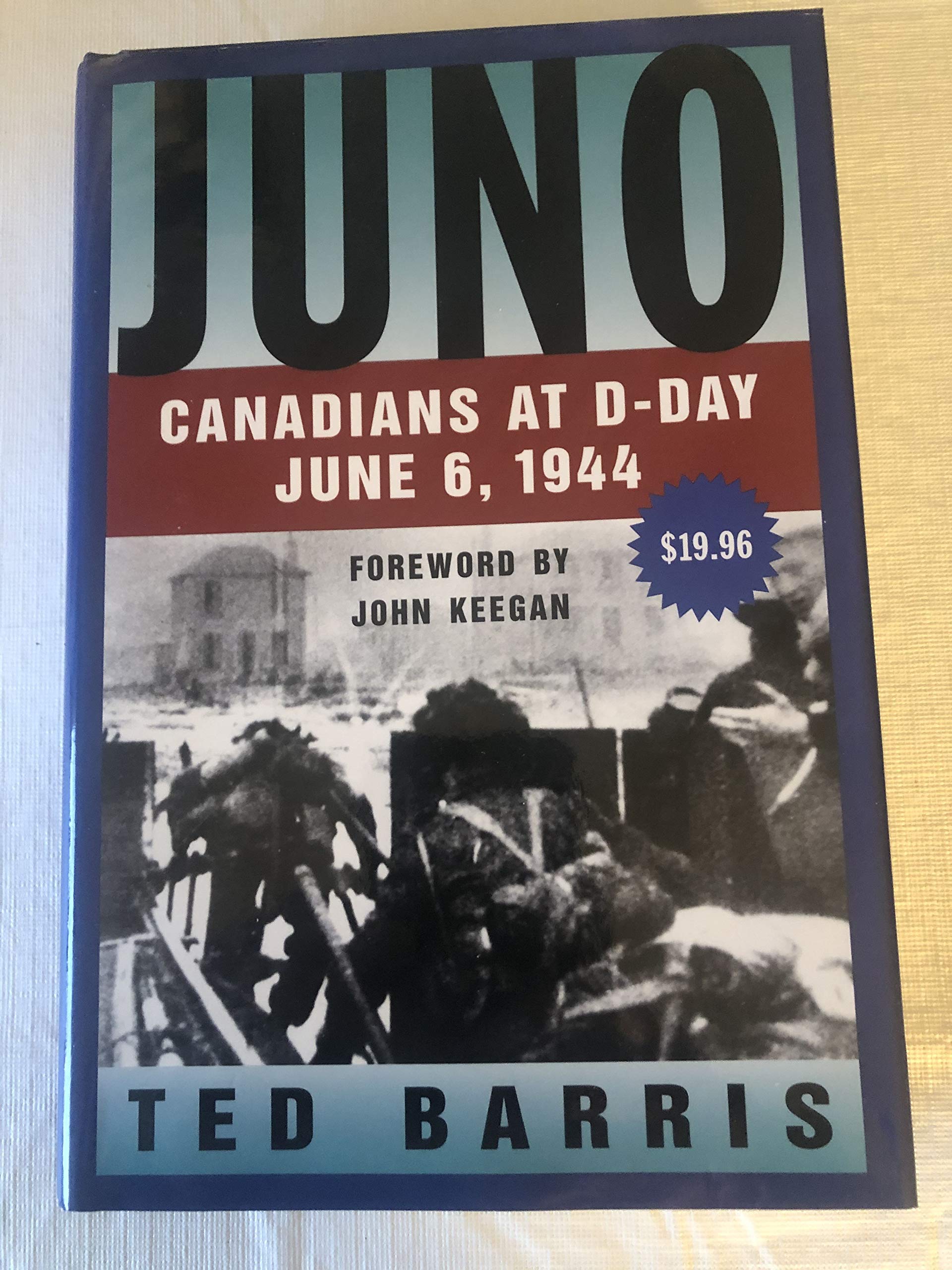 Juno: Canadians at D-Day, June 6, 1944 [Hardcover] Barris, Ted