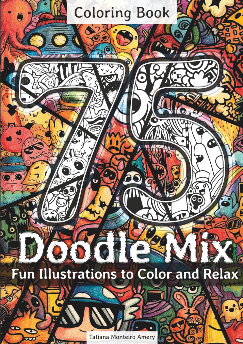 75 Doodle Mix - Coloring Book: Fun Illustrations to Color and Relax