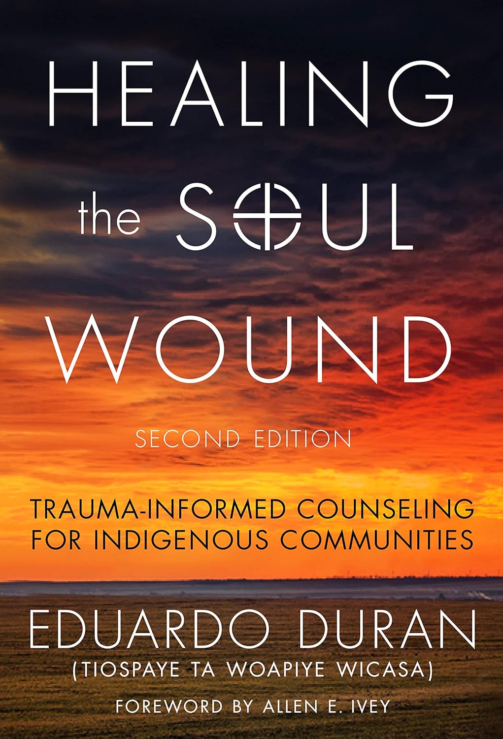 Healing the Soul Wound: Trauma-Informed Counseling for Indigenous Communities (Multicultural Foundations of Psychology and Counseling Series)