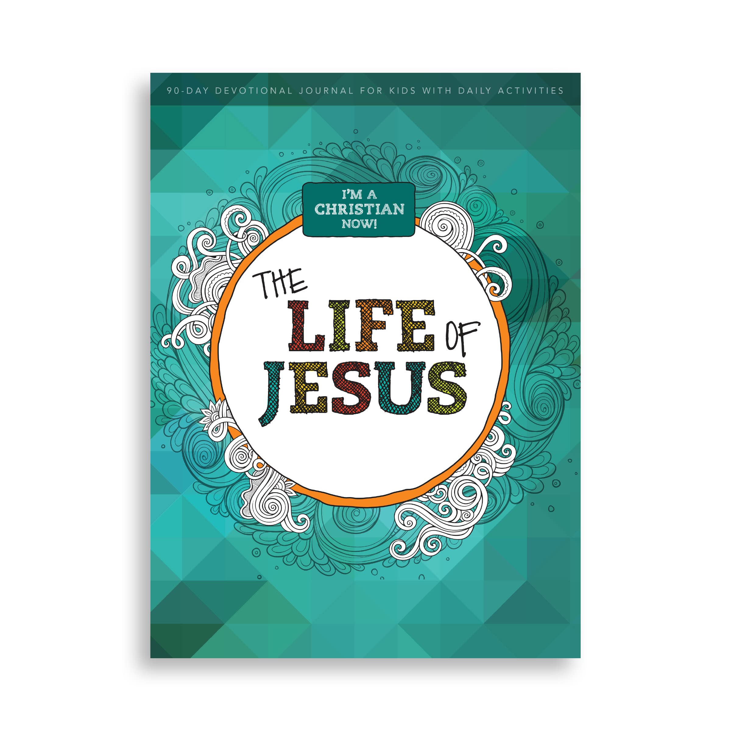I'm A Christian Now: The Life of Jesus: 90-Day Devotional Journal