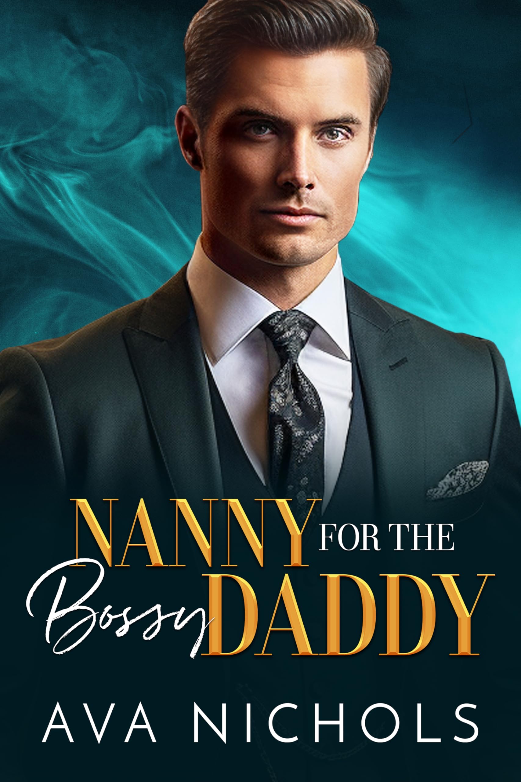 Nanny for the Bossy Daddy: An Age Gap, Billionaire Boss Romance