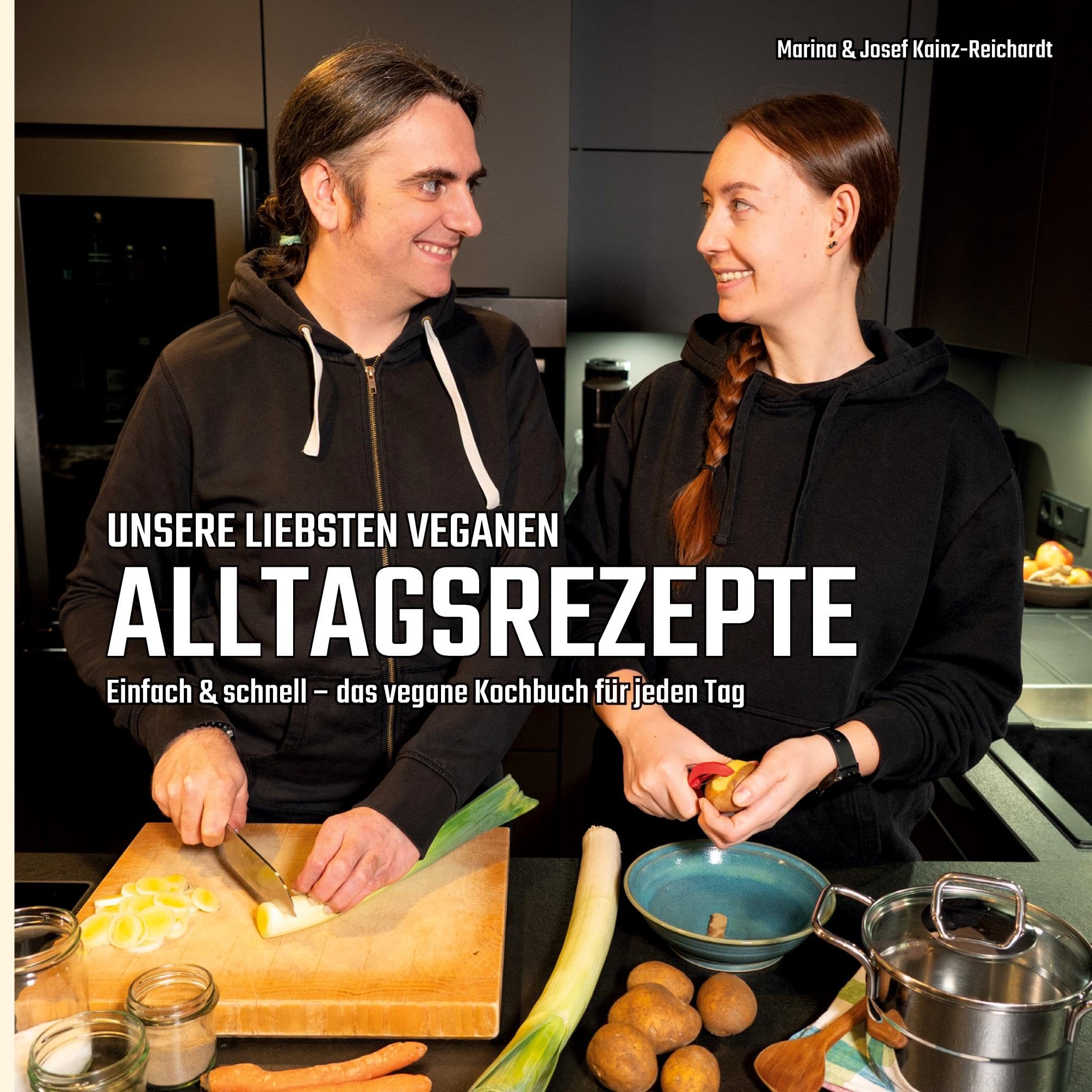 Unsere liebsten veganen Alltagsrezepte: Einfach & schnell - das vegane Kochbuch für jeden Tag