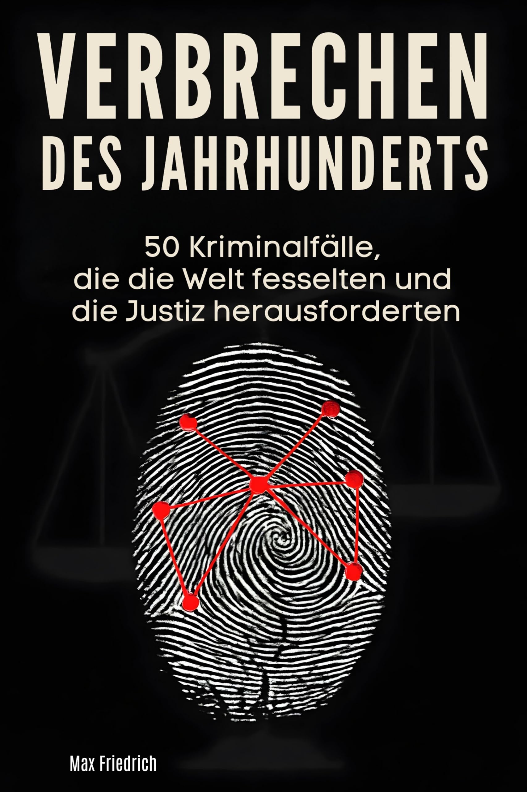 Verbrechen des Jahrhunderts: 50 Kriminalfälle, die die Welt fesselten und die Justiz herausforderten