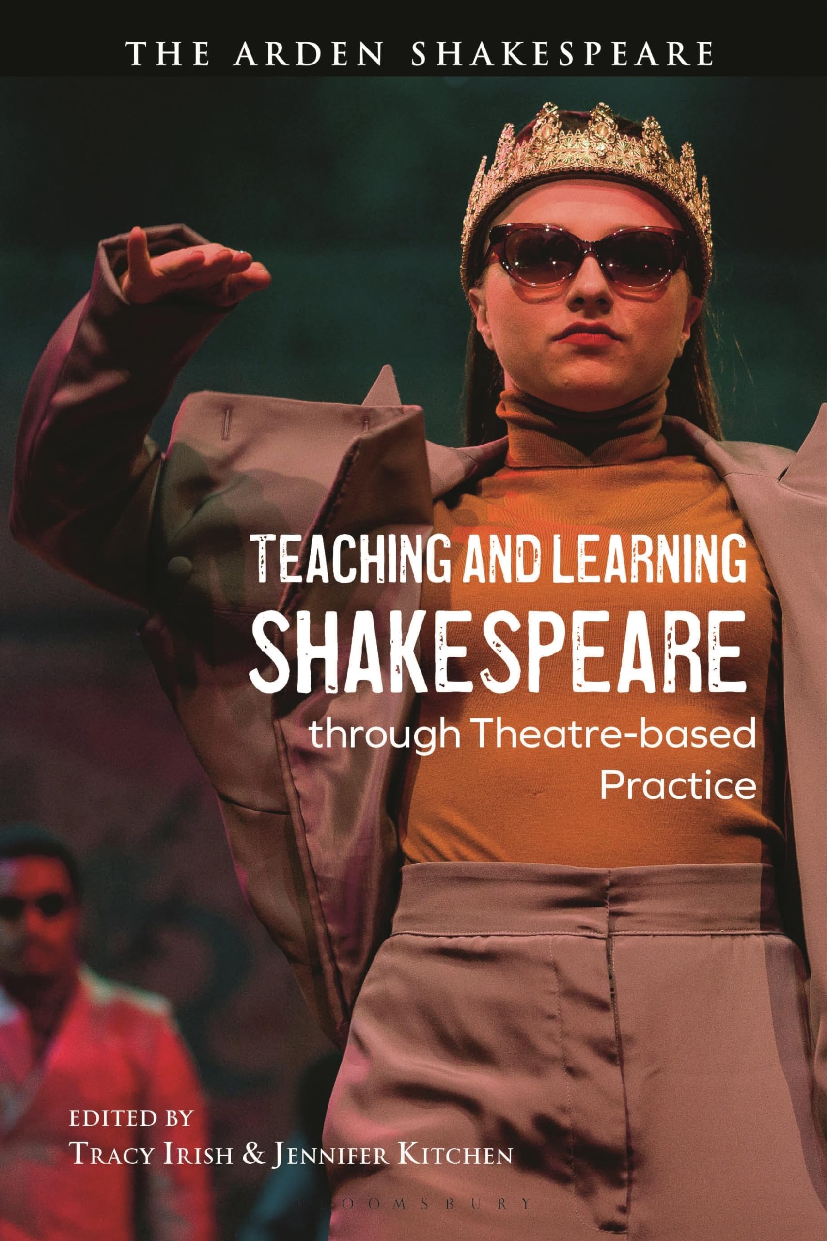 Teaching and Learning Shakespeare through Theatre-based Practice (Arden Shakespeare)