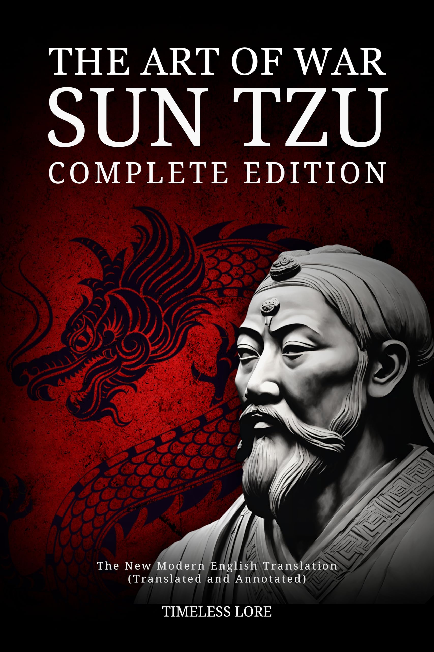 The Art of War Sun Tzu - Complete Edition: The New Modern English Translation (Translated and Annotated)