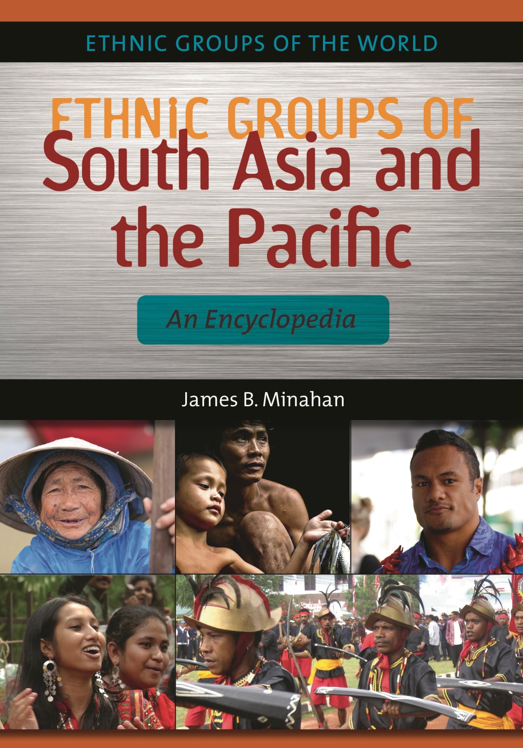 Ethnic Groups of South Asia and the Pacific: An Encyclopedia (Ethnic Groups of the World)