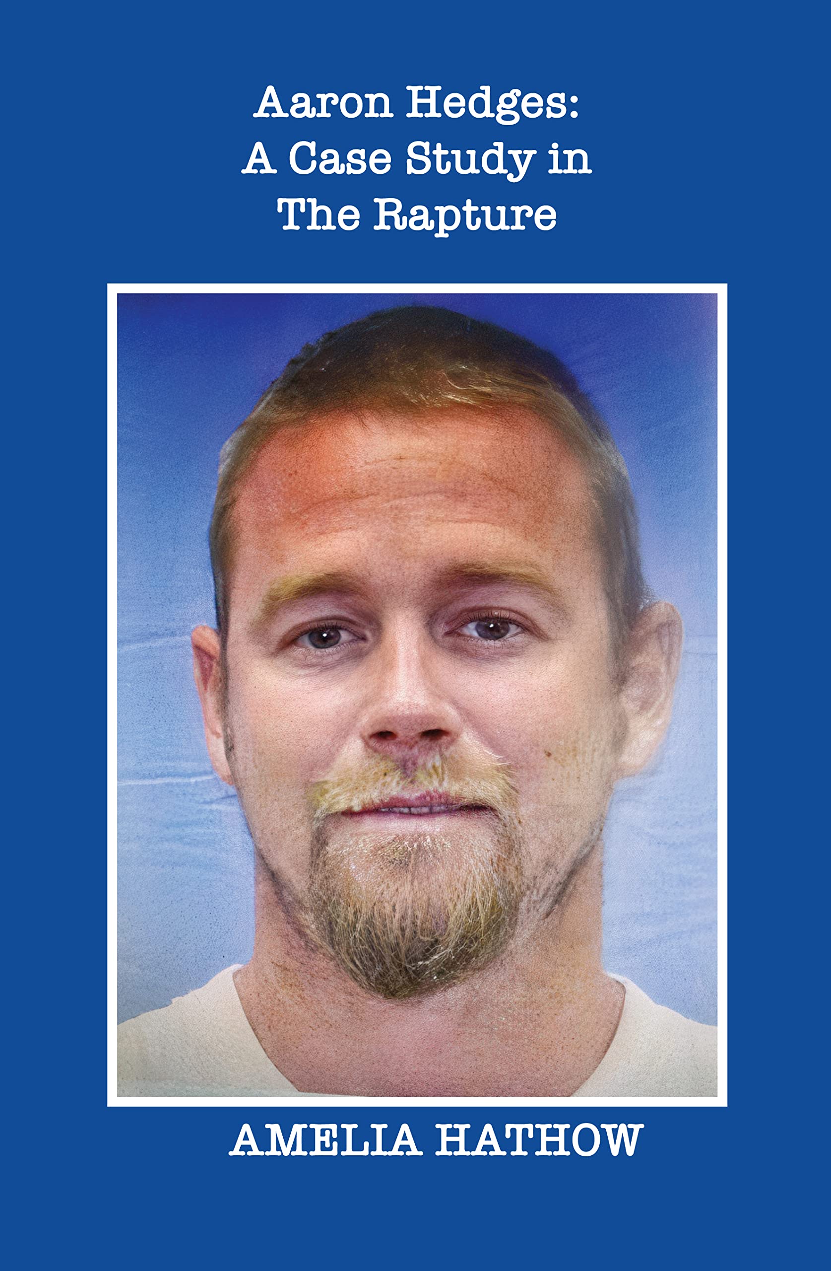 Aaron Hedges: A Case Study in the Rapture and the End of Life as We Know It