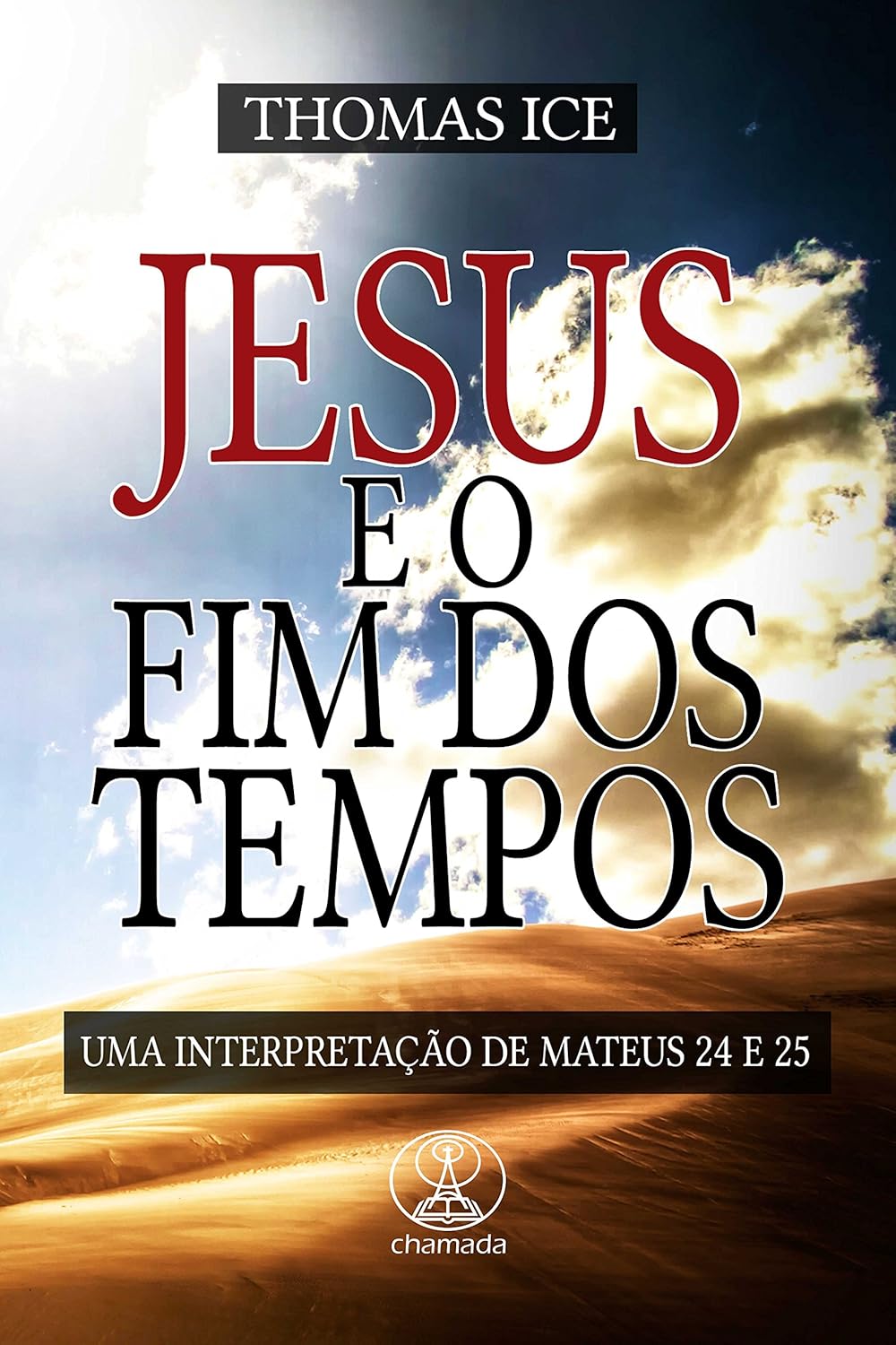 Jesus e o Fim dos Tempos: Uma interpretação de Mateus 24 e 25