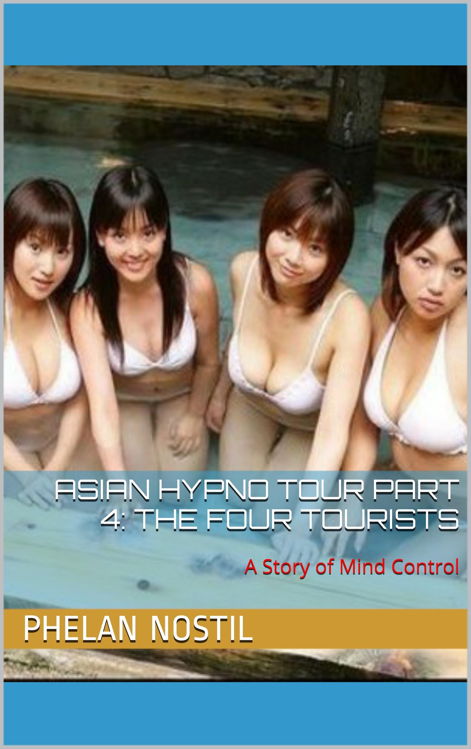Asian Hypno Tour Part 4: The Four Tourists: A Story of Mind Control Kindle Edition