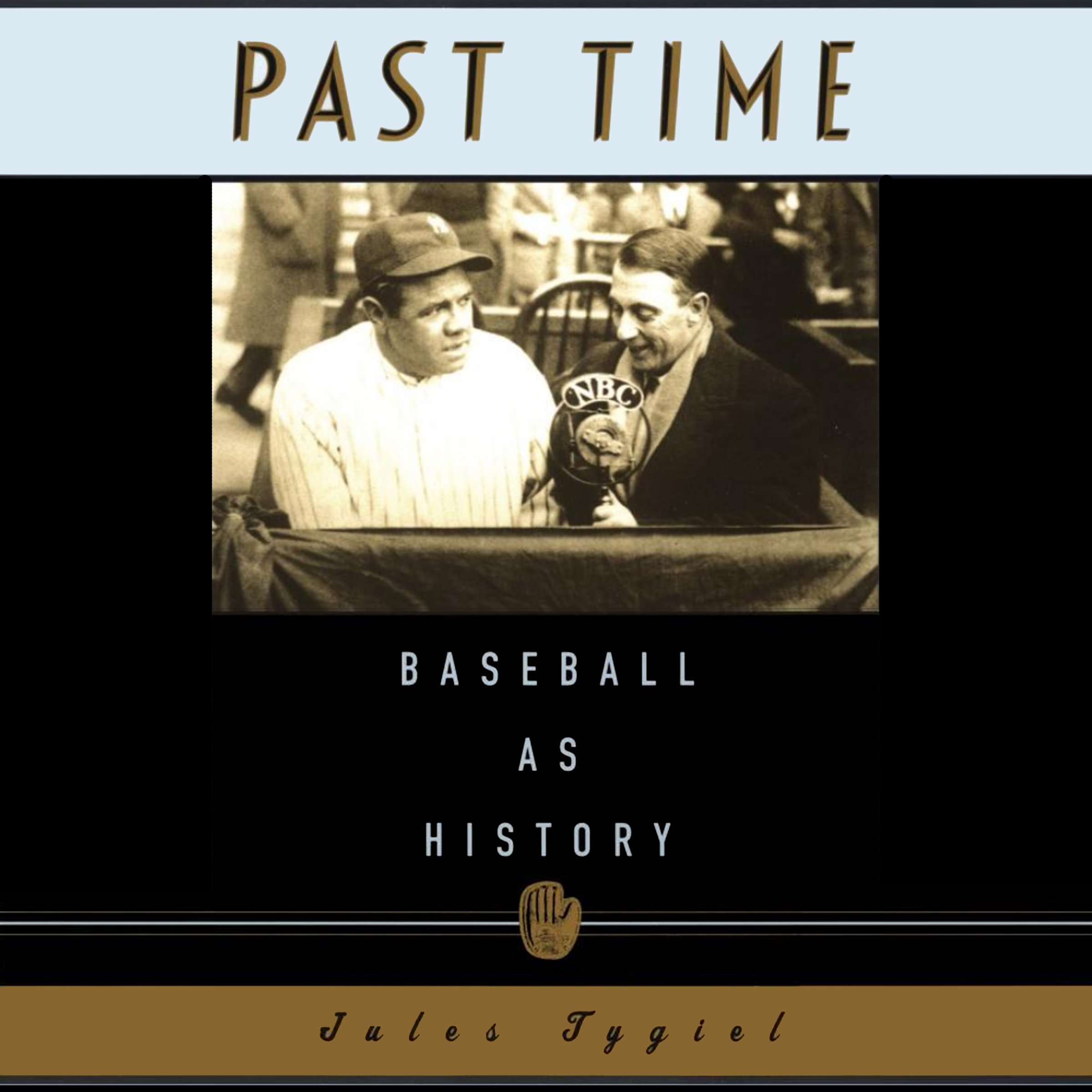 Jules TygielPast Time: Baseball as History