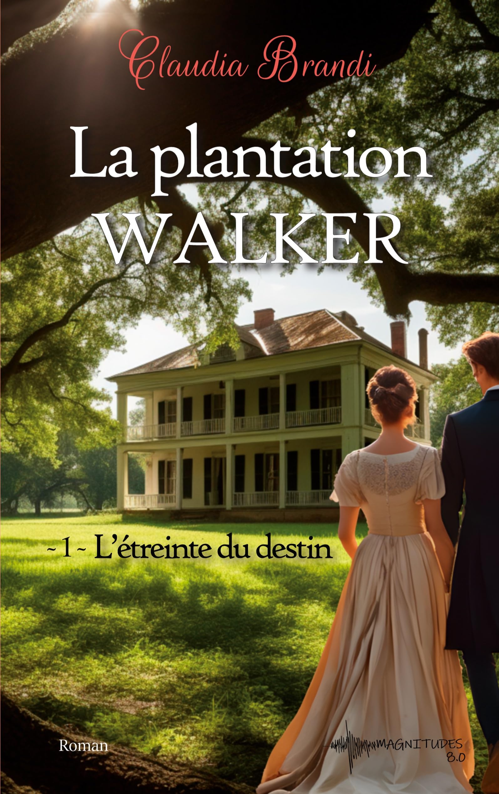La Plantation Walker - 1. L'étreinte du destin: Une histoire d'amour, de complots et de vengeance