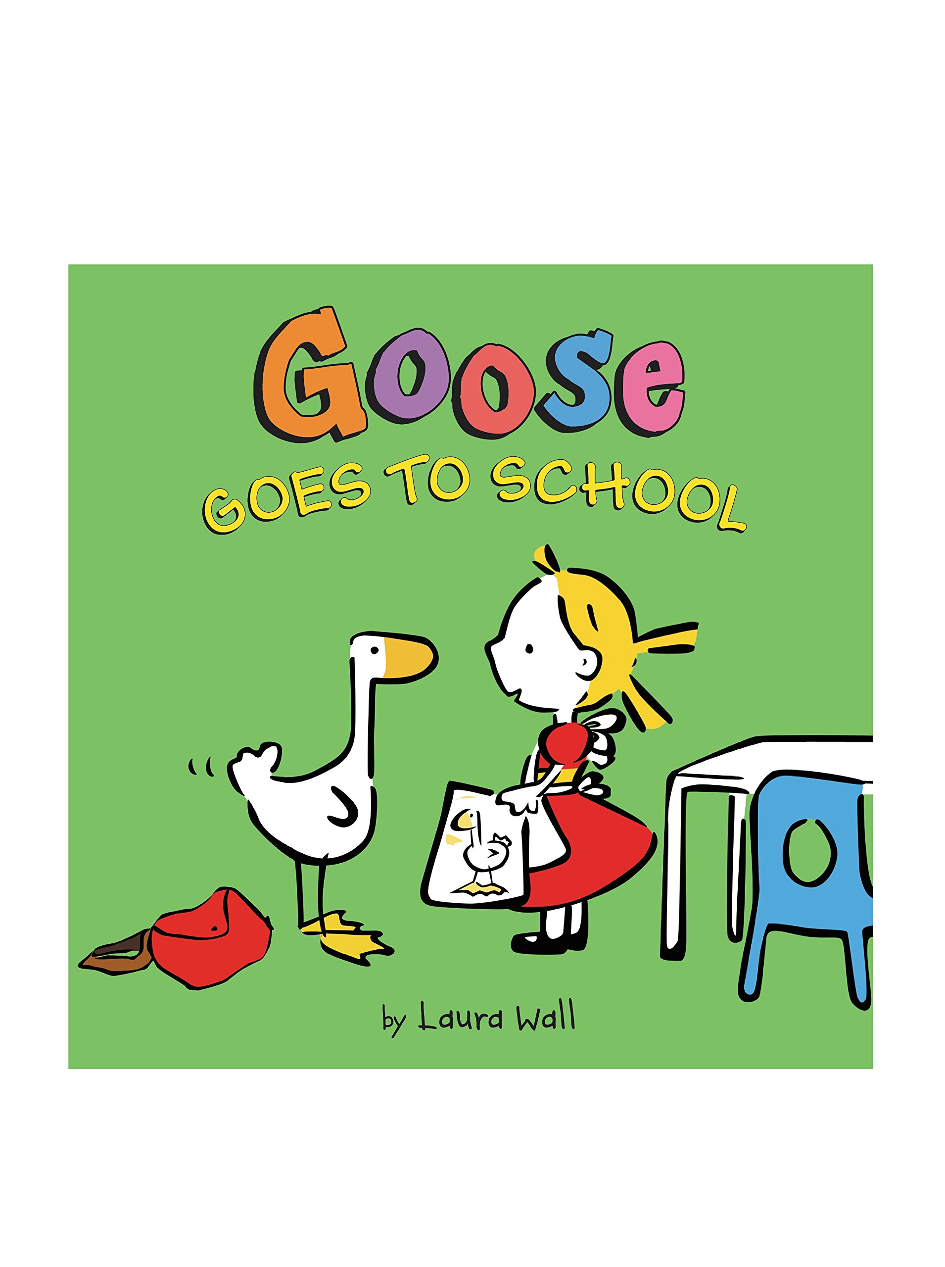 Goose Goes to School: A Delightful Story About an Unexpected Classroom Visit for Kids (Ages 4-8)