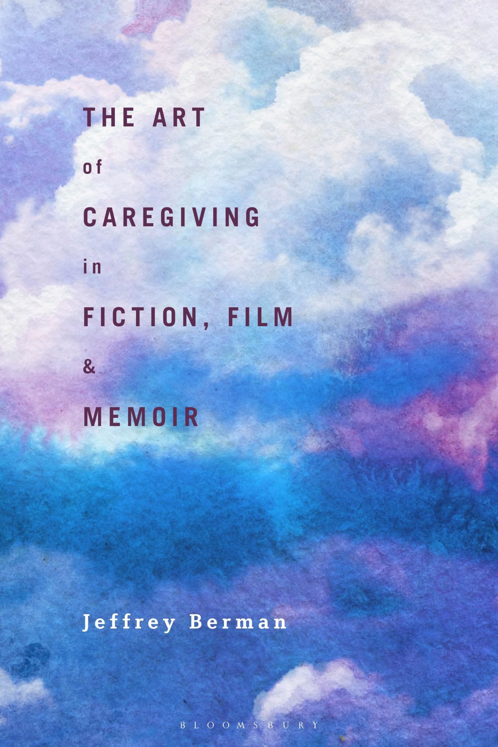 The Art of Caregiving in Fiction, Film, and Memoir by Jeffrey... - 9781350185364
