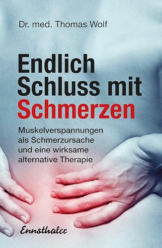 Endlich Schluss mit Schmerzen: Muskelverspannungen als Schmerzursache und eine wirksame alternative Therapie