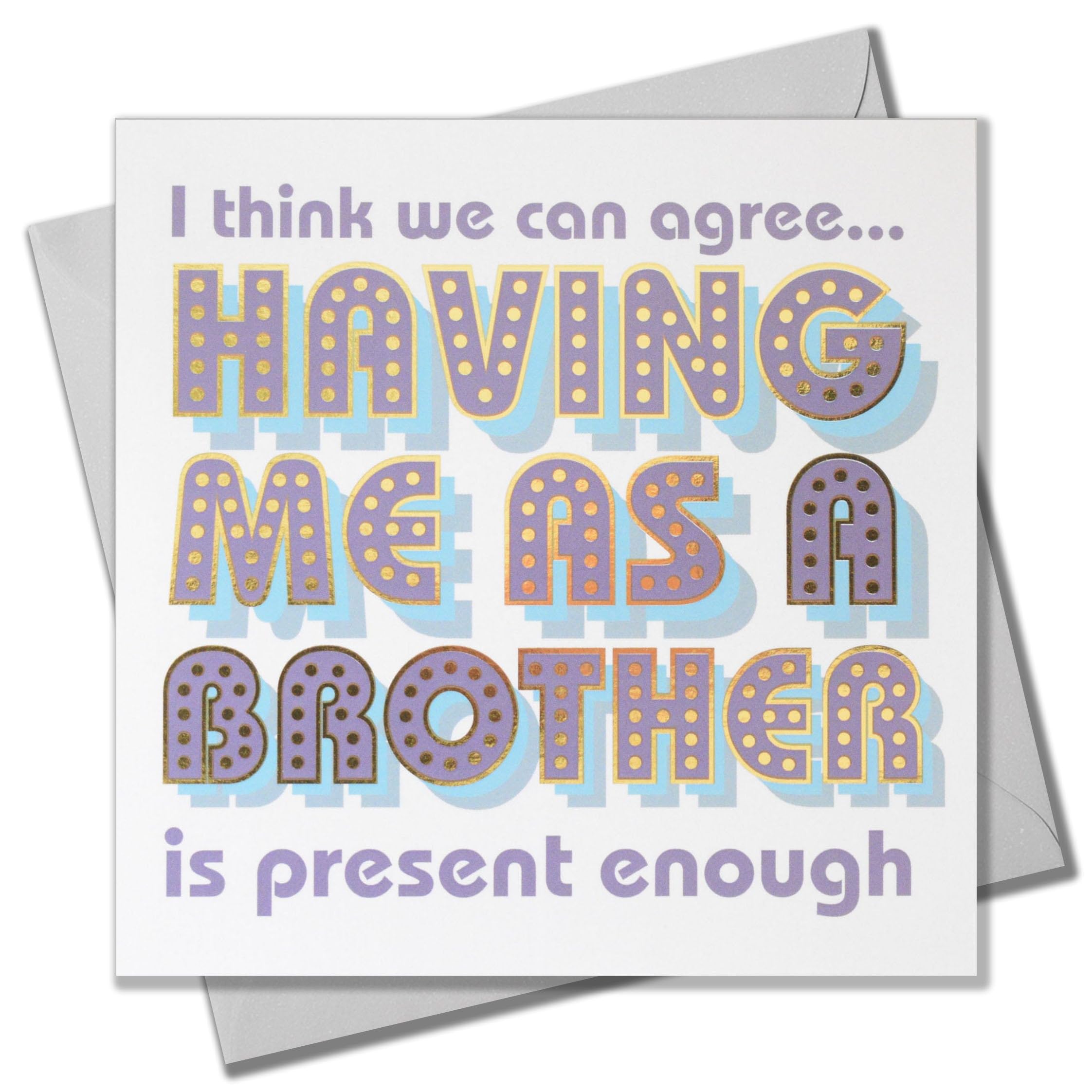 Claire Giles Greeting Cards, Happy Birthday Sister Card, Me as a Brother is Present Enough, with gold foil