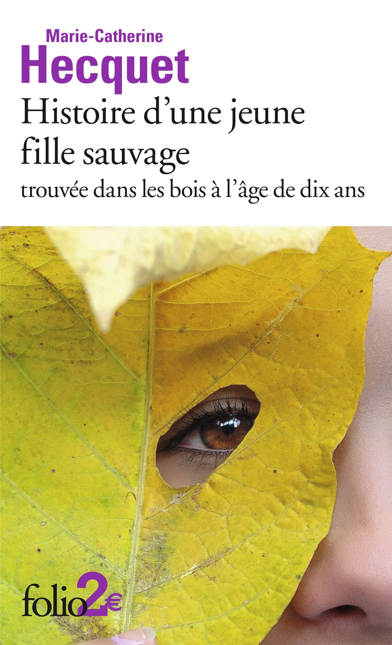 Histoire d'une jeune fille sauvage trouvée dans les bois à l'âge de dix ans (Folio 2 €)