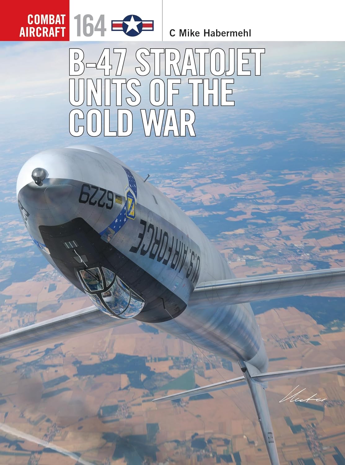 B-47 Stratojet Units of the Cold War (Combat Aircraft Book 164)