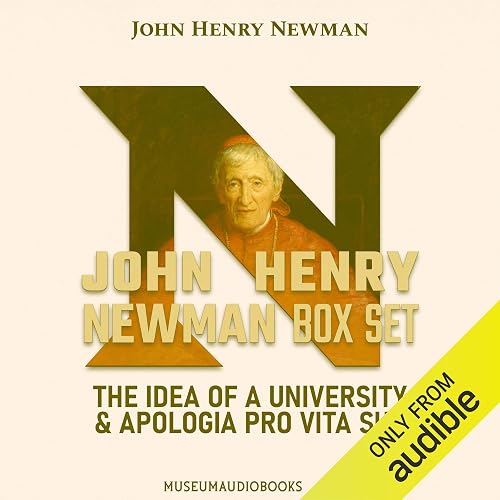 John Henry Newman Box Set: The Idea of a University &amp; Apologia Pro Vita Sua