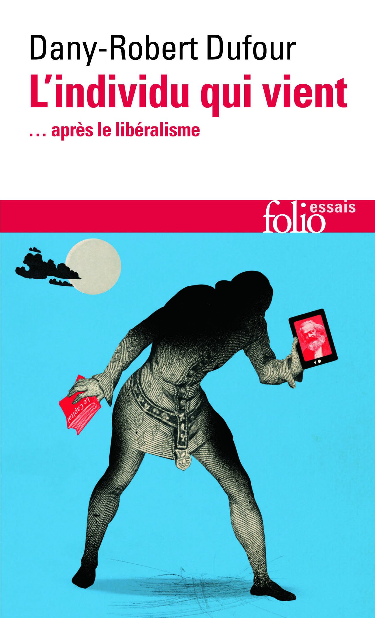 L'individu qui vient: ... après le libéralisme (Folio essais)