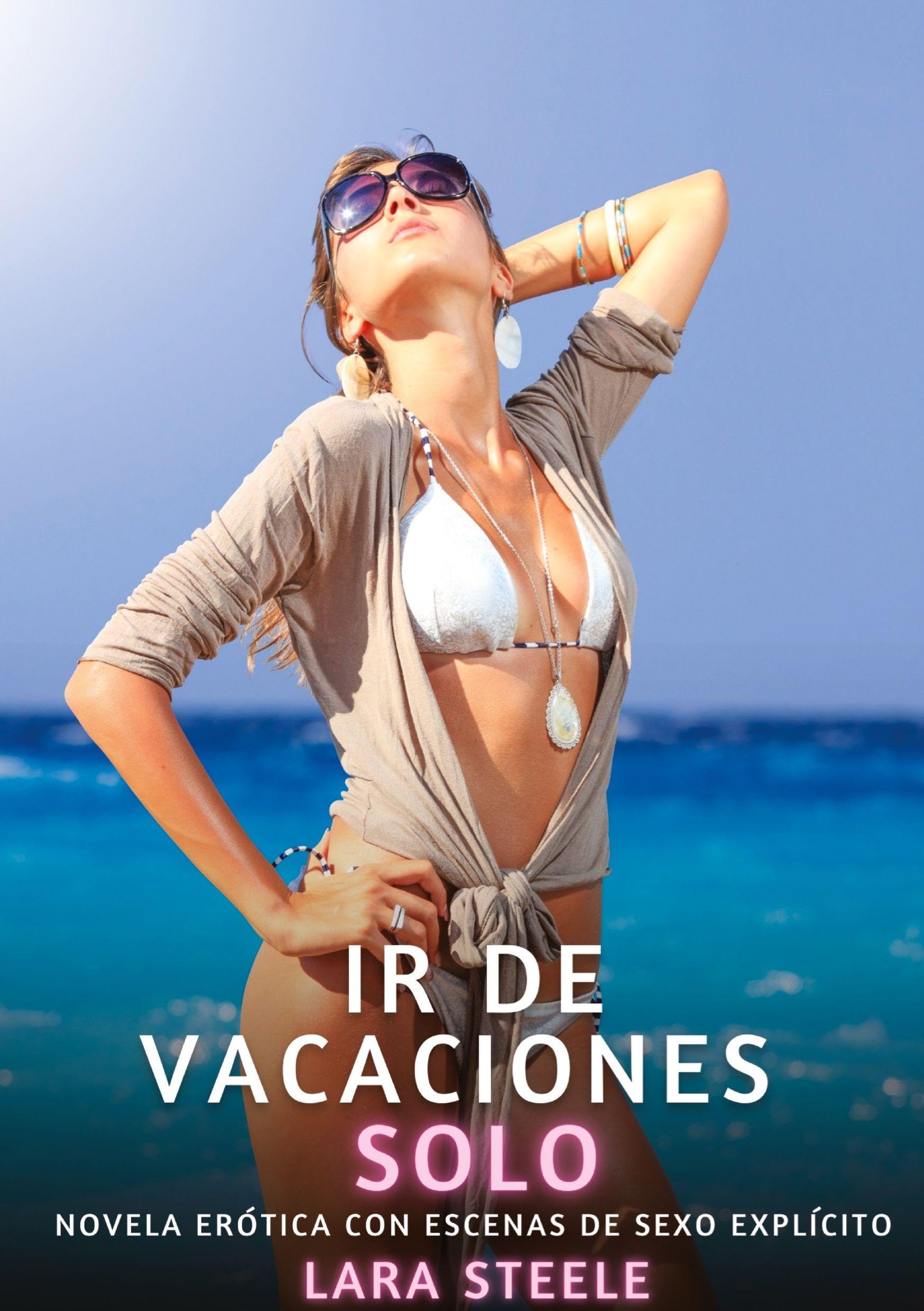 Ir de Vacaciones Solo: Novela Erótica con Escenas de Sexo Explícito - para Adultos