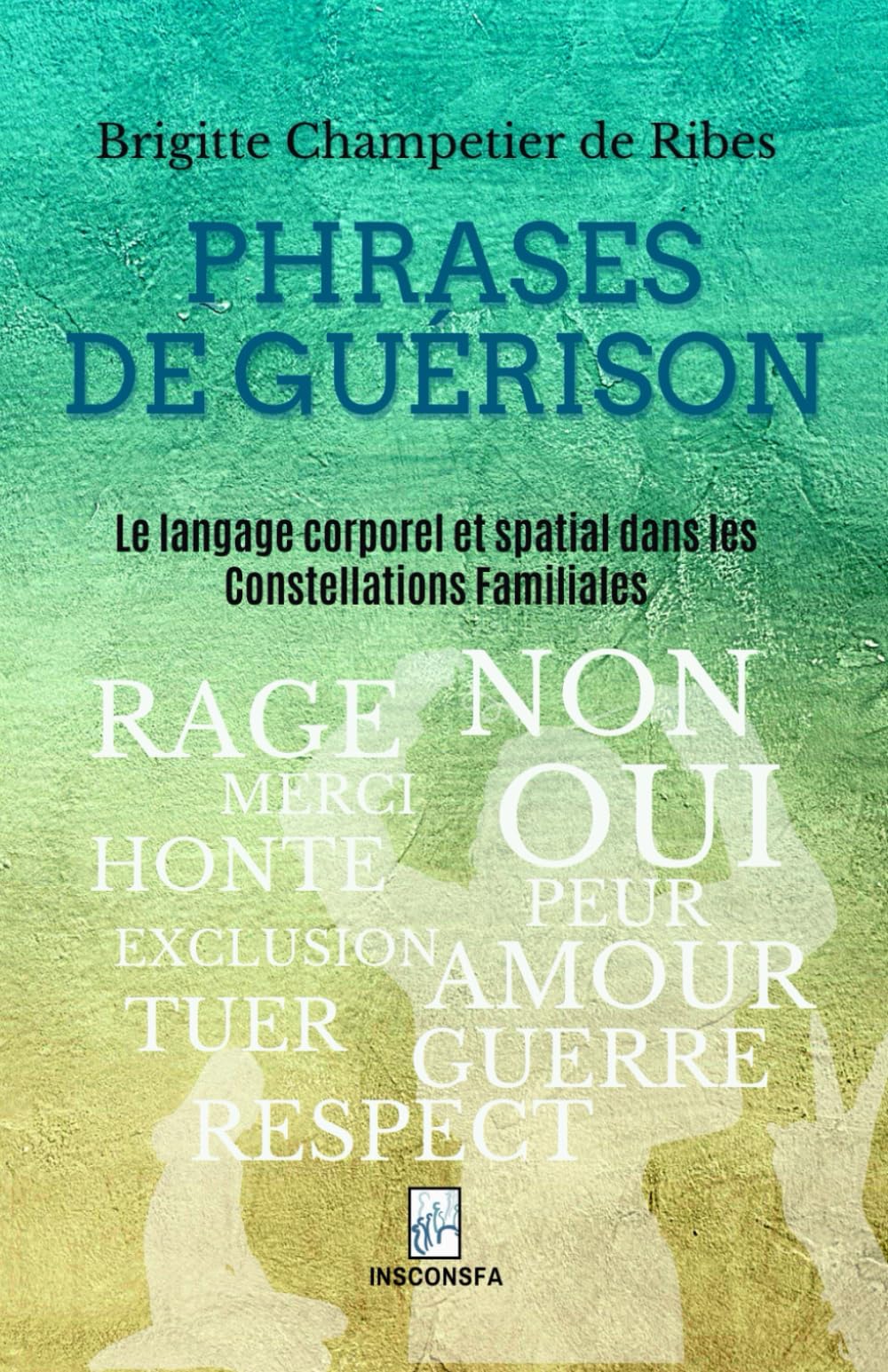 Phrases de guérison: Le langage corporel et spatial dans les constellations familiales
