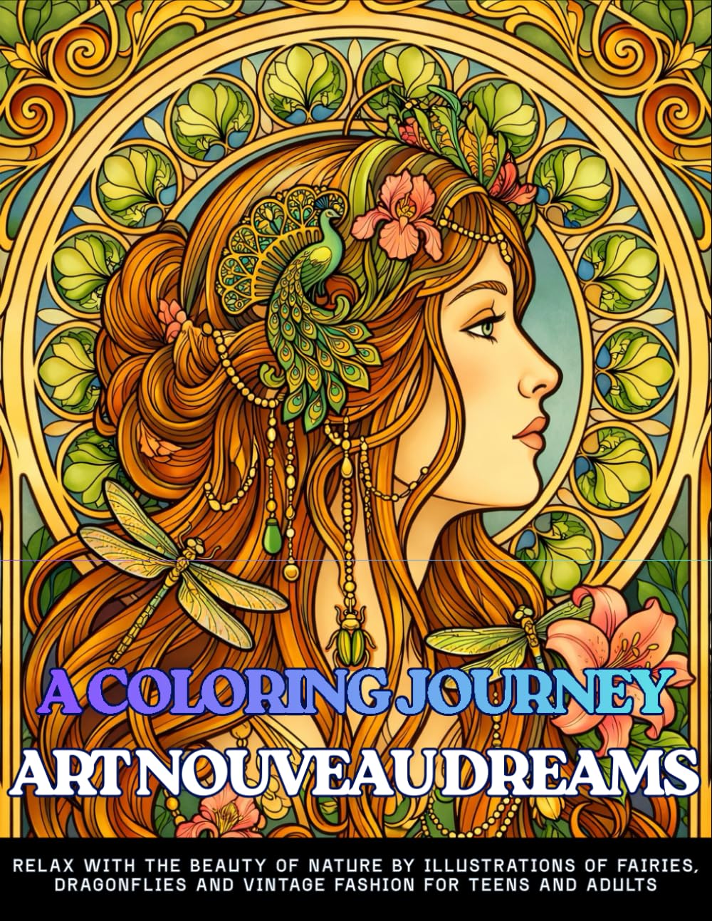 A COLORING JOURNEY ART NOUVEAU DREAMS Relax With The Beauty Of Nature By Illustrations Of Fairies, Dragonflies And Vintage Fashion For Teens And ...
