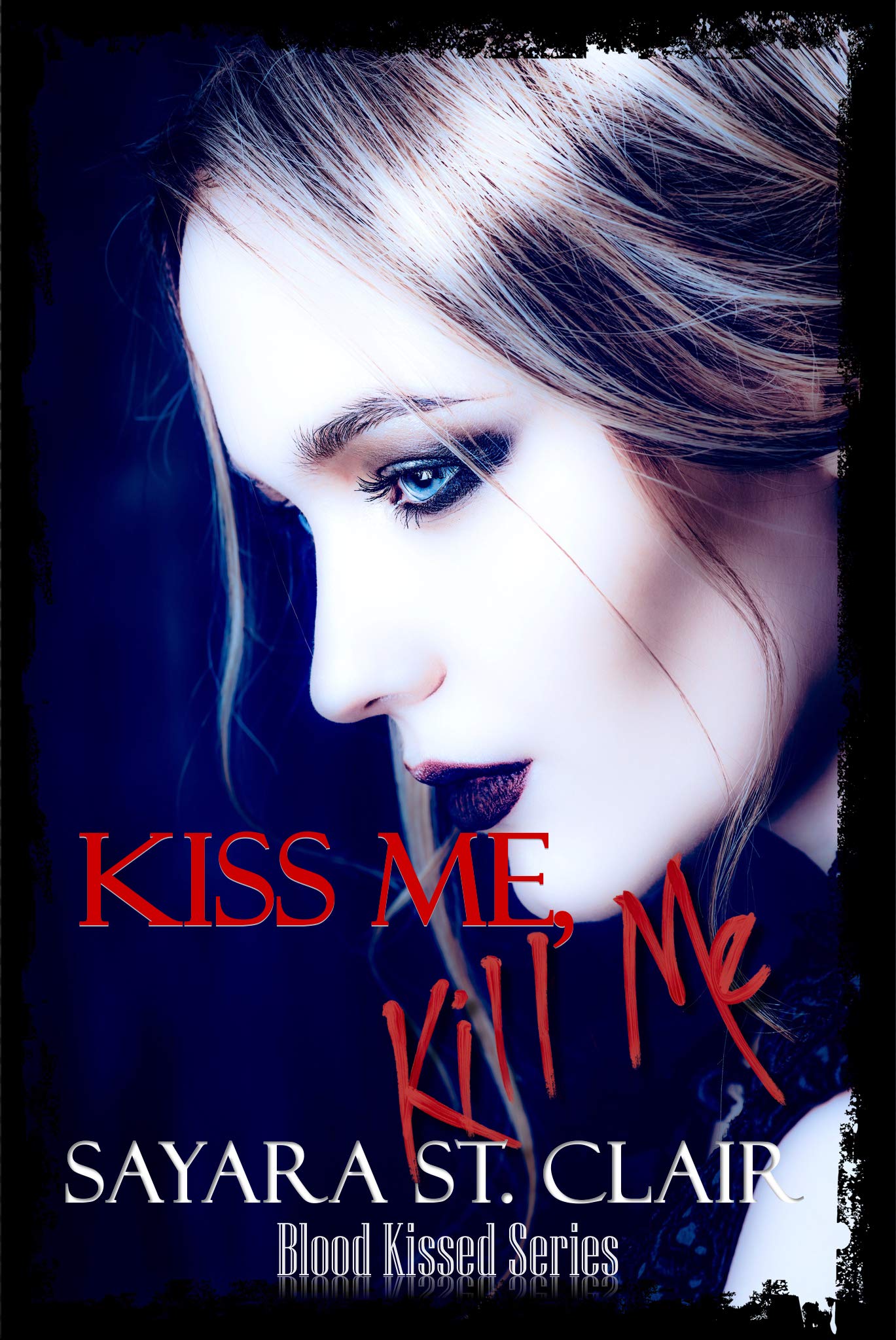 Kiss Me, Kill Me (Blood Kissed Series Book 2)