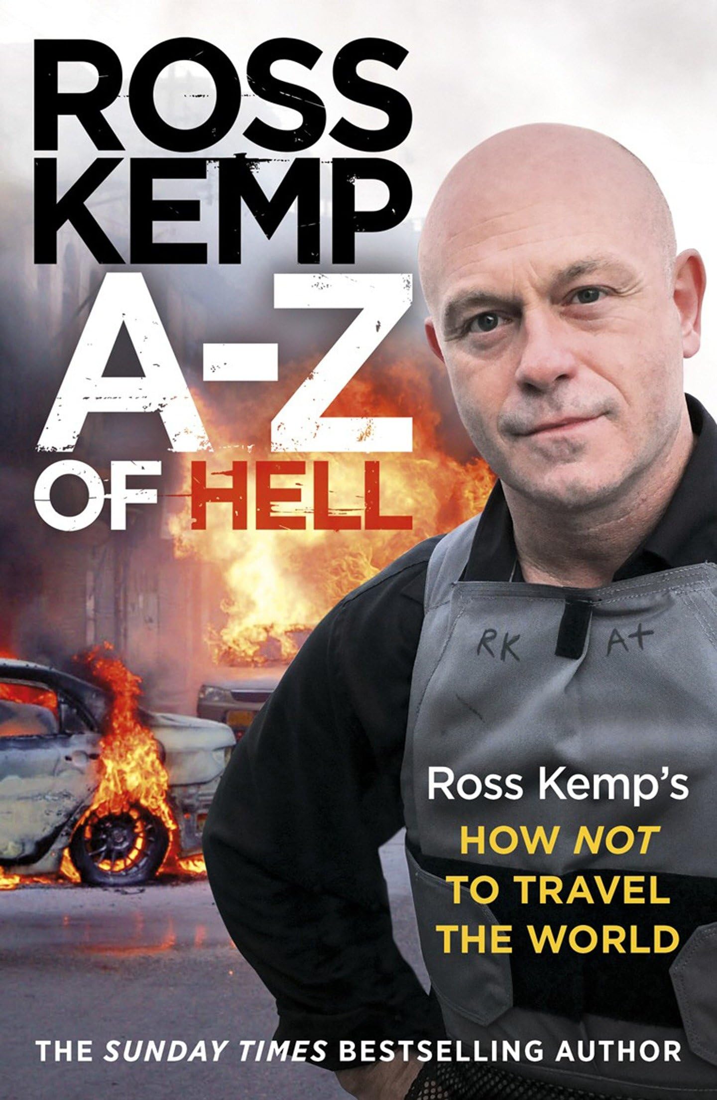 A-Z of Hell Ross Kemp's How Not to Travel the World-Ross Kemp