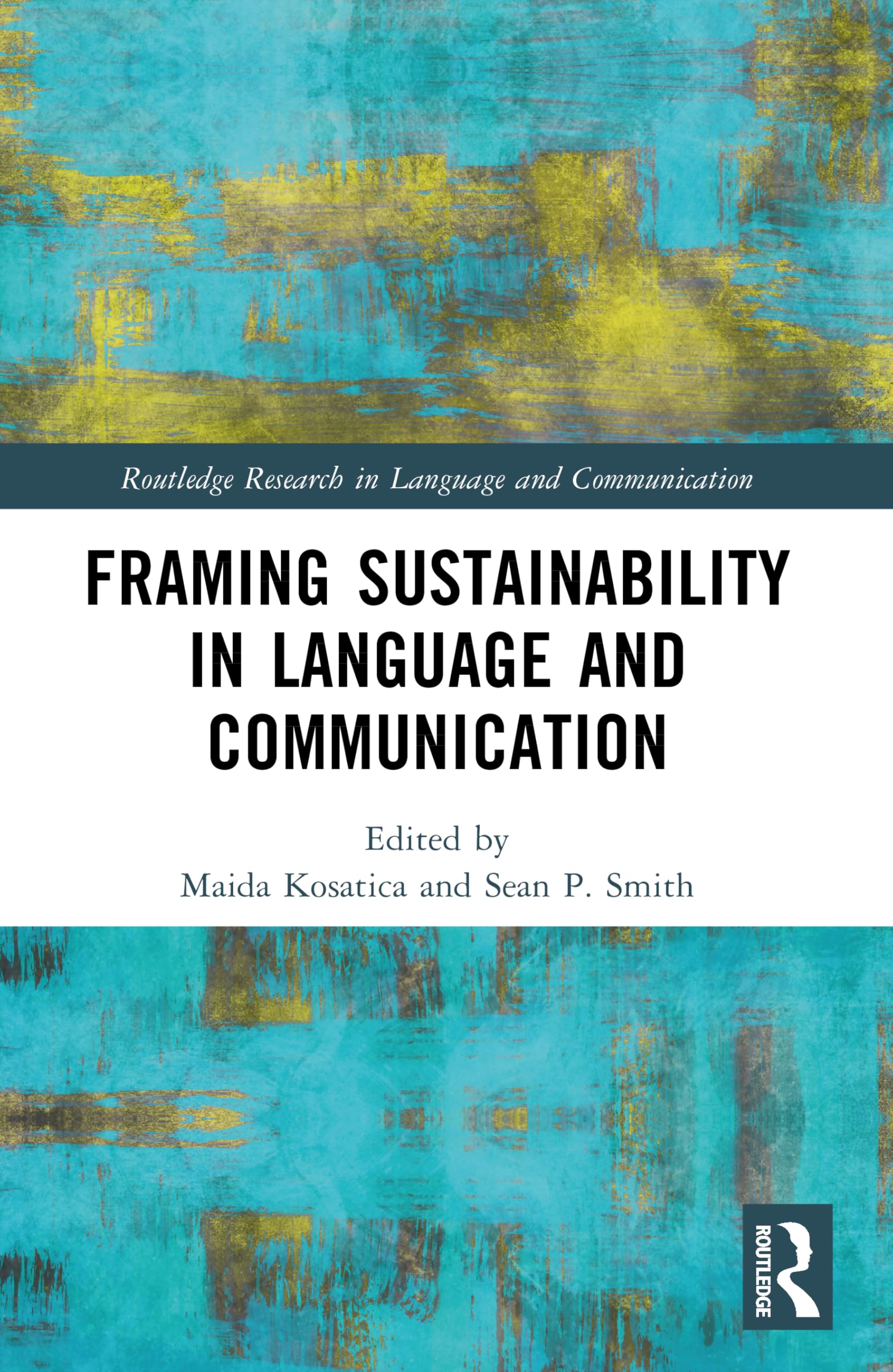 Framing Sustainability in Language and Communication (Routledge Research in Language and Communication)