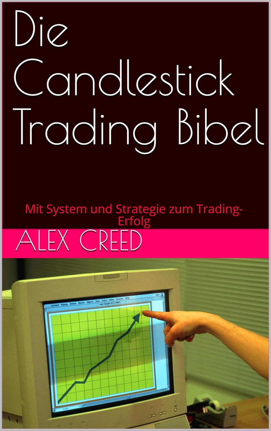 Die Candlestick Trading Bibel Mit System und Strategie zum Trading