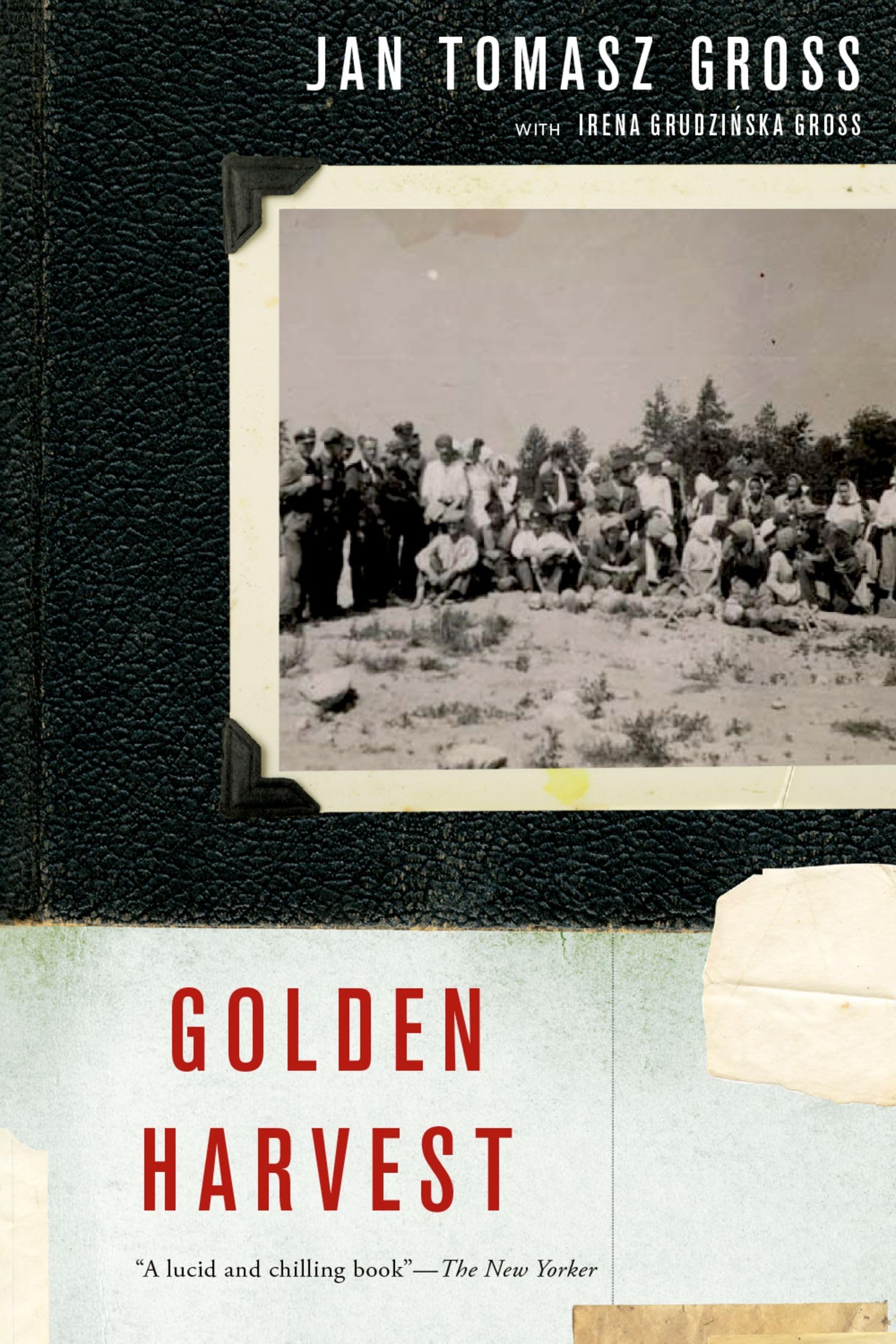 Golden Harvest: Events at the Periphery of the Holocaust by Jan Tomasz Gross,...