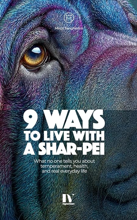 9 WAYS TO LIVE WITH A SHAR-PEI: What no one tells you about temperament, health, and real everyday life