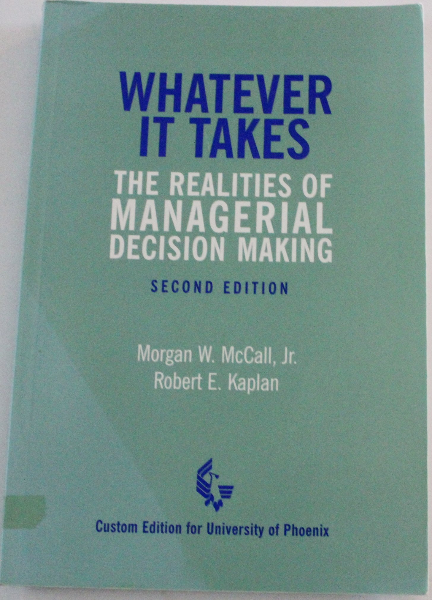 Whatever It Takes: The Realities of Managerial Decision Making