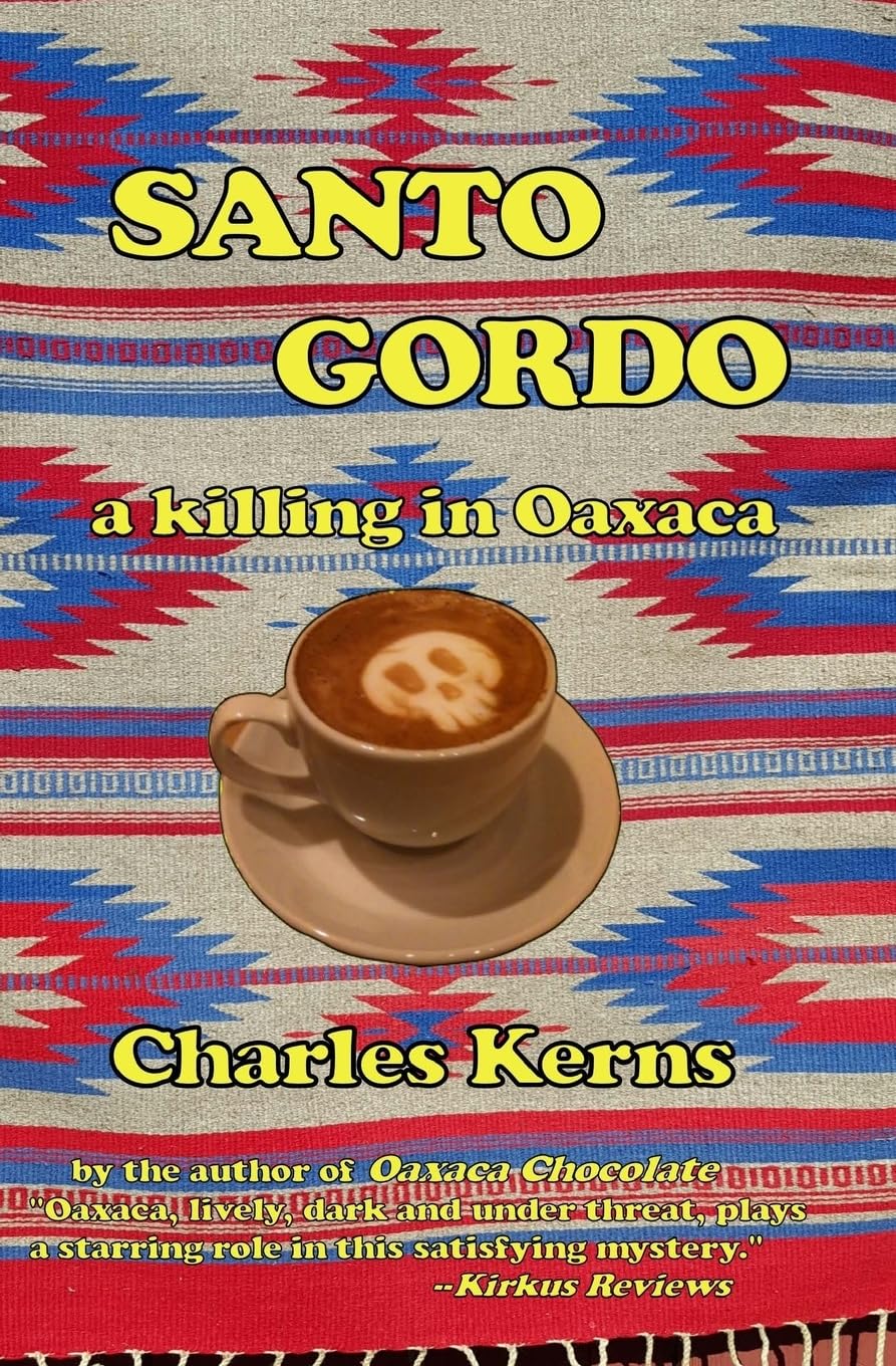 Santo Gordo: A Killing in Oaxaca: Volume 1 (Santo Gordo Mysteries)