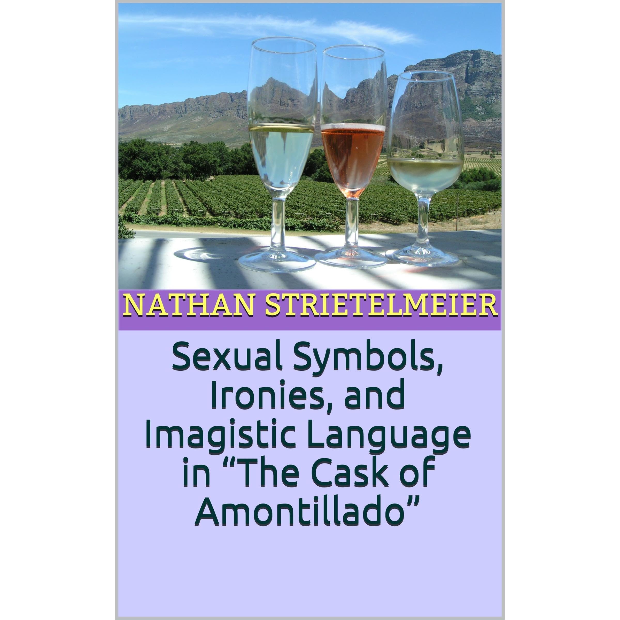 Sexual Symbols, Ironies, and Imagistic Language in “The Cask of Amontillado”