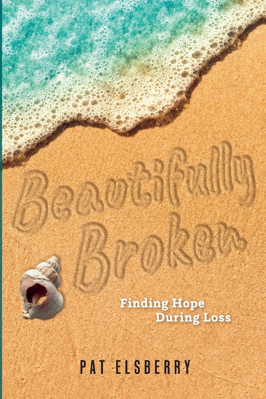 Beautifully Broken: Finding Hope During Loss