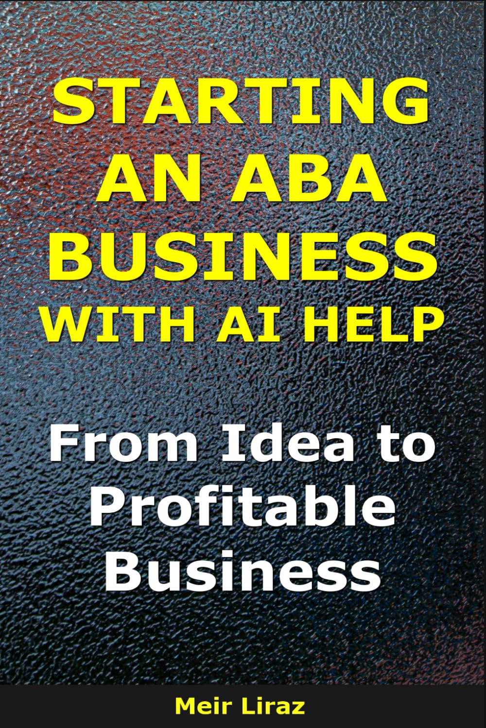 Starting an ABA Business With AI Help: From Idea to Profitable Business (BizMove)