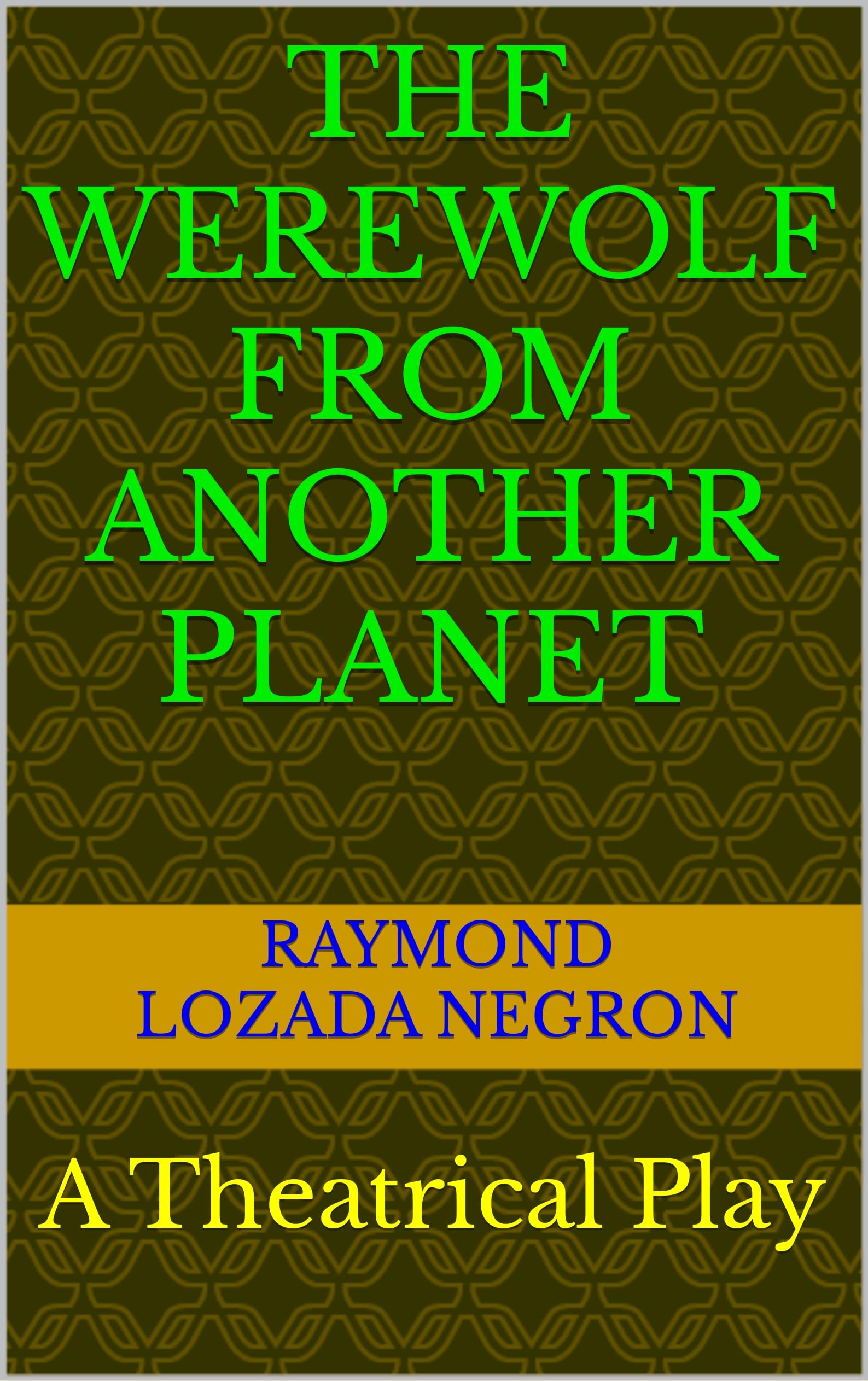 The Werewolf From Another Planet: A Theatrical Play