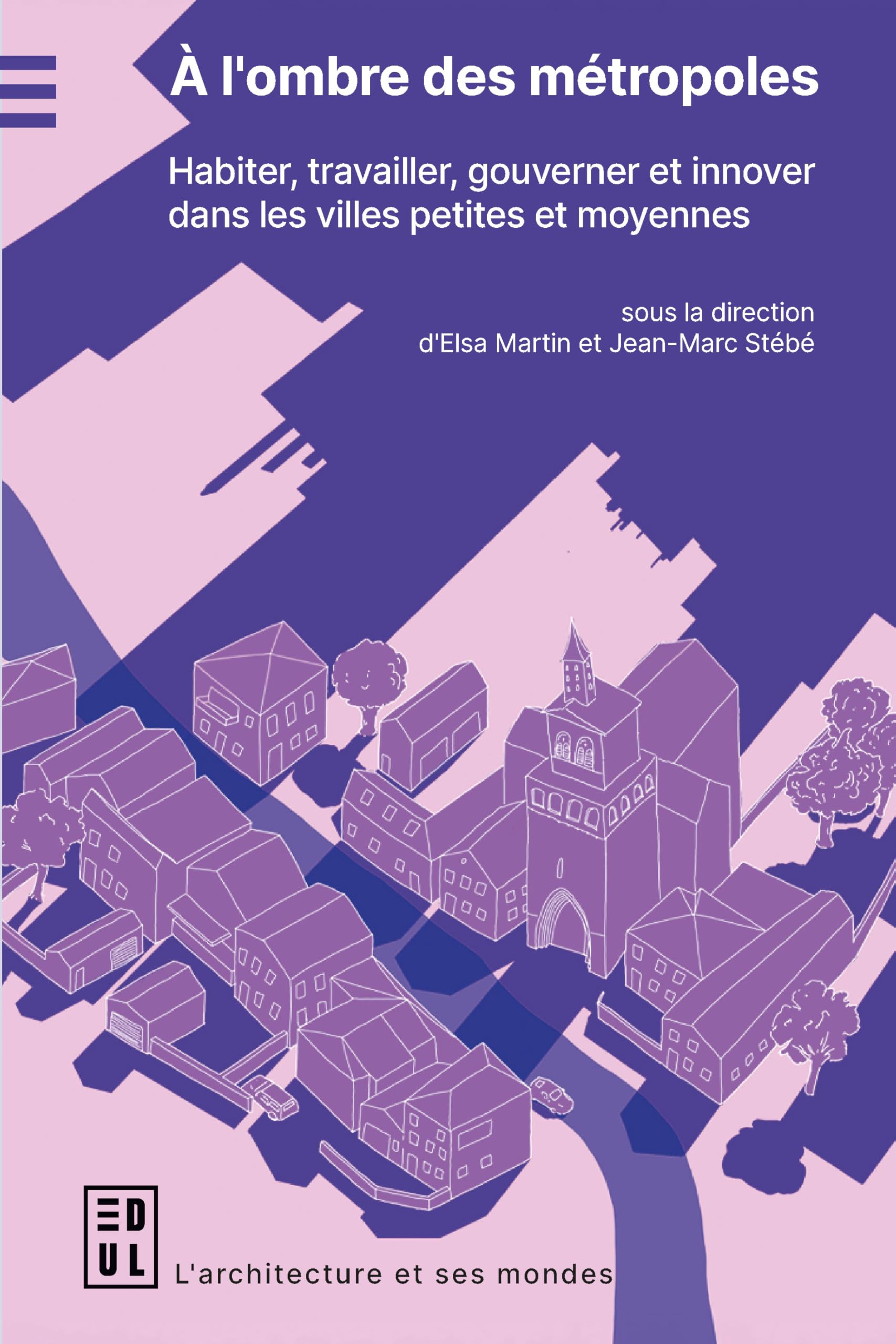 À l'ombre des métropoles: Habiter, travailler, gouverner et innover dans les villes petites et moyennes