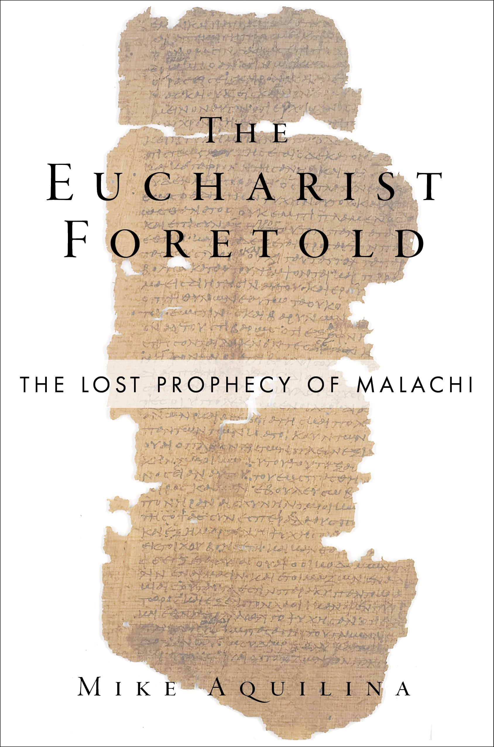 Buy The Eucharist Foretold: The Lost Prophecy of Malachi — BookShops.in