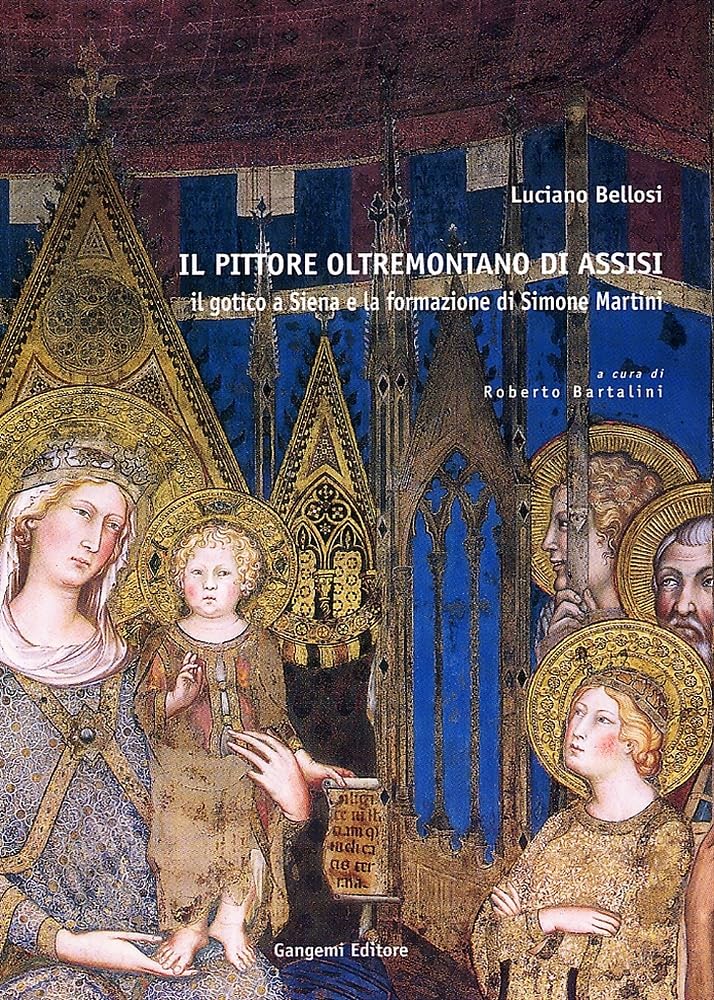Il Pittore Oltremontano Di Assisi. Il Gotico A Siena E La Formazione Di Simone Martini - 4